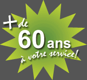 Plus de 60 ans à votre service!